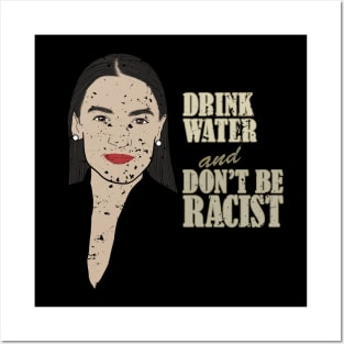 AOC Portrait Quote, Drink Water And Don’t Be A Racist Posters and Art